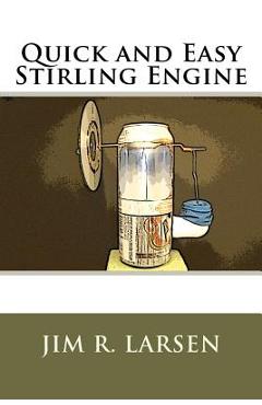 Poza produsului Quick and Easy Stirling Engine - Jim R. Larsen