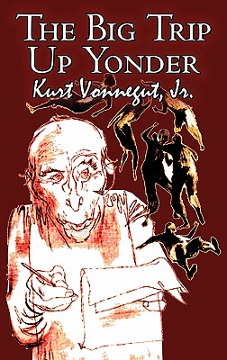 The Big Trip Up Yonder by Kurt Vonnegut Jr., Science Fiction, Literary - Kurt Vonnegut