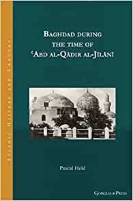 Baghdad during the time of ʿAbd al-Qādir al-Jīlānī - Pascal Held