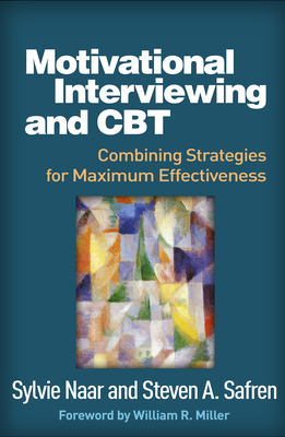 Motivational Interviewing and CBT: Combining Strategies for Maximum Effectiveness - Sylvie Naar