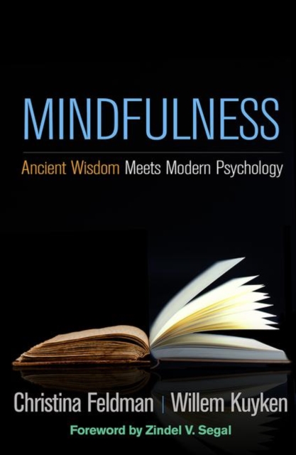 Mindfulness: Ancient Wisdom Meets Modern Psychology - Christina Feldman