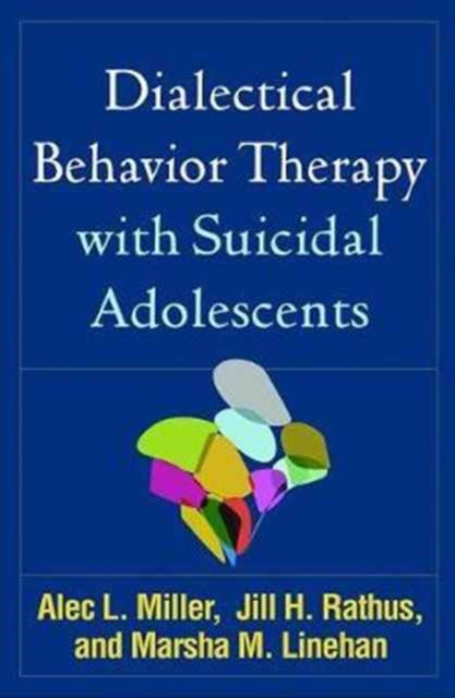 Dialectical Behavior Therapy with Suicidal Adolescents - Alec L. Miller