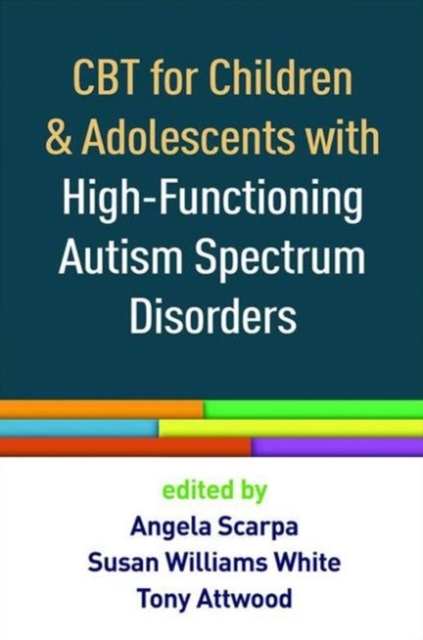 CBT for Children and Adolescents with High-Functioning Autism Spectrum Disorders - Angela Scarpa