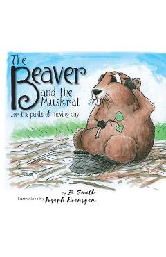 Poza produsului The Beaver and the Muskrat: ...or the perils of moving day - B. Smith