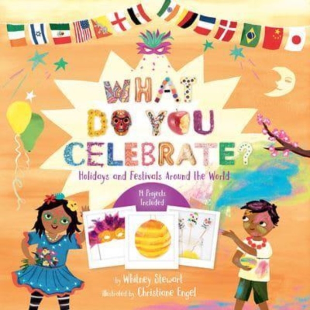 What Do You Celebrate?: Holidays and Festivals Around the World - Whitney Stewart