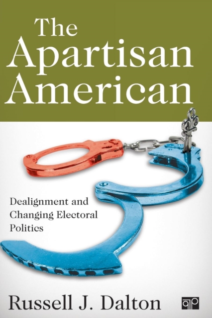 The Apartisan American: Dealignment and the Transformation of Electoral Politics - Russell J. Dalton