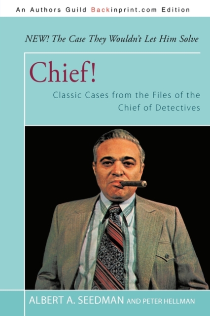 Chief!: Classic Cases from the Files of the Chief of Detectives - Albert A. Seedman