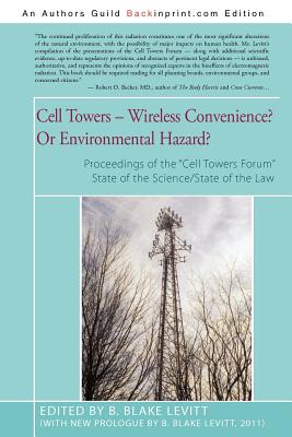 Cell Towers-- Wireless Convenience? Or Environmental Hazard? - B. Blake Levitt