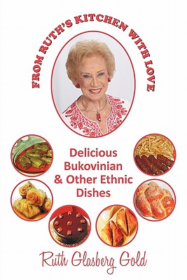 Coperta cărții 'From Ruth's Kitchen with Love: Delicious Bukovinian & Other Ethnic Dishes - Ruth Glasberg Gold'