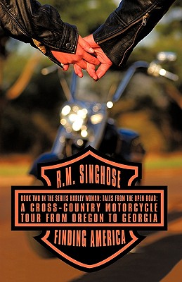 Finding America: Book Two in the Series Harley Woman: Tales from the Open Road: A Cross-Country Motorcycle Tour from Oregon to Georgia - Singhose R. M. Singhose