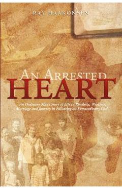 An Arrested Heart - Ray Haakonsen