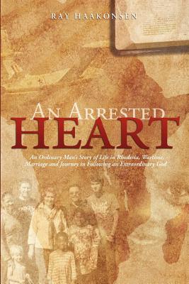 Coperta cărții 'An Arrested Heart - Ray Haakonsen'