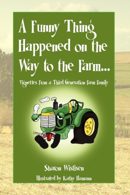 A Funny Thing Happened on the Way to the Farm... - Sharon Wistisen
