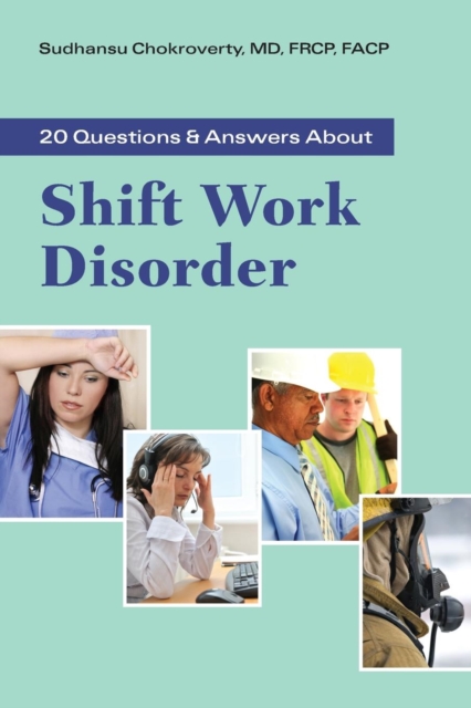 20 Questions and Answers about Shift Work Disorder - Sudhansu Chokroverty