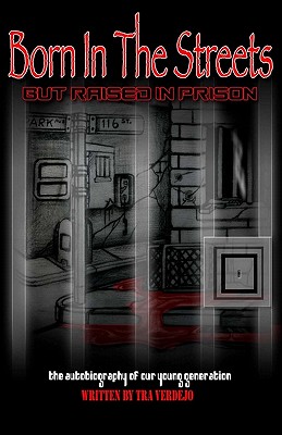 Born in the streets but raised in prison - Tra Verdejo