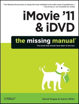 iMovie '11 & IDVD: The Missing Manual - David Pogue