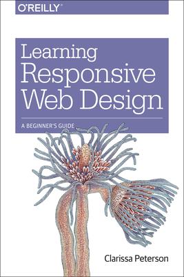 Learning Responsive Web Design: A Beginner's Guide - Clarissa Peterson