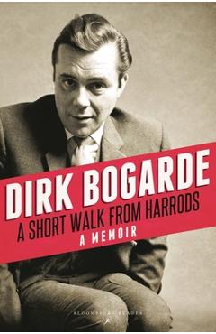 Coperta cărții 'A Short Walk from Harrods: A Memoir - Dirk Bogarde'