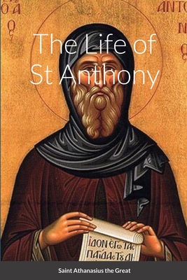 The Life of St Anthony - Saint Athanasius The Great