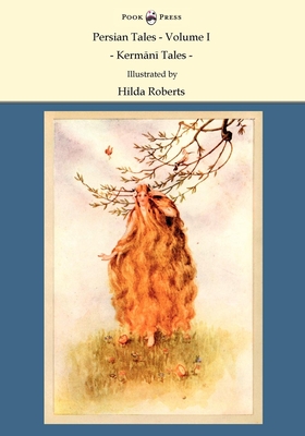 Persian Tales - Volume I - Kermani Tales - Illustrated by Hilda Roberts: Illustrated by Hilda Roberts - D. L. Lorimer
