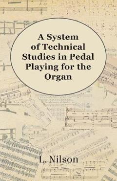 Coperta cărții 'A System of Technical Studies in Pedal Playing for the Organ - L. Nilson'
