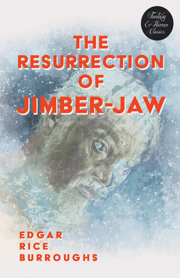 The Resurrection of Jimber-Jaw (Fantasy and Horror Classics) - Edgar Rice Burroughs