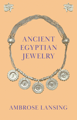 Ancient Egyptian Jewelry - Ambrose Lansing