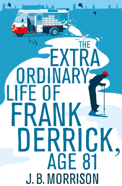 The Extra Ordinary Life of Frank Derrick, Age 81 - J. B. Morrison