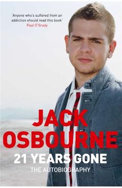 21 Years Gone: The Autobiography - Jack Osbourne