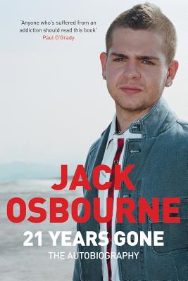 21 Years Gone: The Autobiography - Jack Osbourne