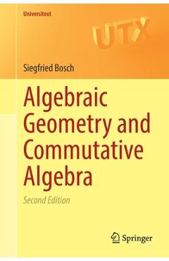 Coperta cărții 'Algebraic Geometry and Commutative Algebra - Siegfried Bosch'