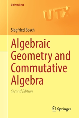 Algebraic Geometry and Commutative Algebra - Siegfried Bosch