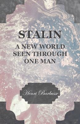 Stalin - A New World Seen Through One Man - Henri Barbusse