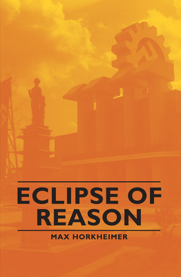 Eclipse of Reason - Max Horkheimer