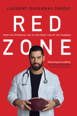 Red Zone: From the Offensive Line to the Front Line of the Pandemic - Laurent Duvernay-tardif