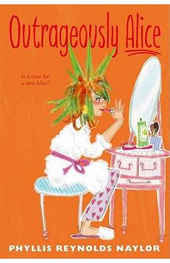 Coperta cărții 'Outrageously Alice: Volume 9 - Phyllis Reynolds Naylor'