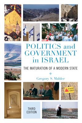 Politics and Government in Israel: The Maturation of a Modern State - Gregory S. Mahler