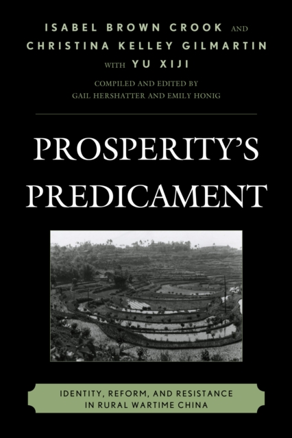 Prosperity's Predicament: Identity, Reform, and Resistance in Rural Wartime China - Isabel Brown Crook