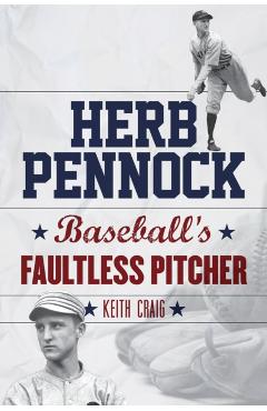 Coperta cărții 'Herb Pennock: Baseball's Faultless Pitcher - Keith Craig'