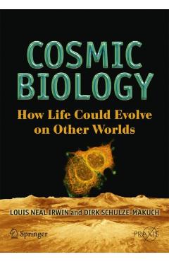 Poza produsului Cosmic Biology: How Life Could Evolve on Other Worlds - Louis Neal Irwin