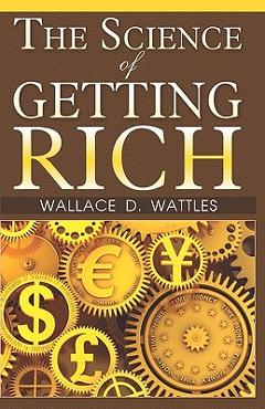 Coperta cărții 'The Science Of Getting Rich - Wallace D. Wattles'