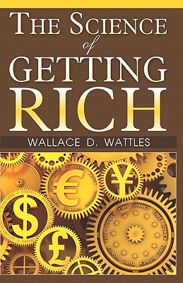 Coperta cărții 'The Science Of Getting Rich - Wallace D. Wattles'