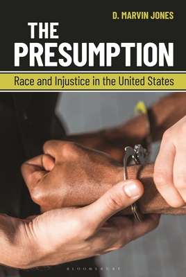 The Presumption: Race and Injustice in the United States - D. Marvin Jones