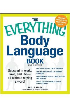 Coperta cărții 'The Everything Body Language Book: Succeed in Work, Love, and Life - All Without Saying a Word! - Shelly Hagen'