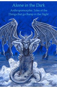 Coperta cărții 'Alone In The Dark: Anthropomorphic Tales Of The Things That Go Bump In The Night - Will A. Sanborn'