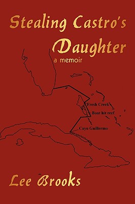 Coperta cărții 'Stealing Castro's daughter: a memoir - Lee Brooks'