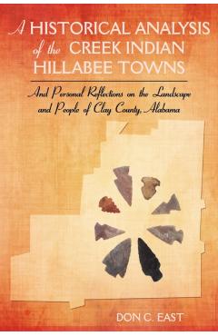 Coperta cărții 'A Historical Analysis of The Creek Indian Hillabee Towns: And Personal Reflections on The Landscape and People of Clay'