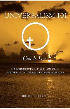 Coperta cărții 'Universalism 101: An Introduction for Leaders of Unitarian Universalist Congregations - Richard Trudeau'