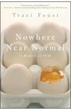 Coperta cărții 'Nowhere Near Normal: A Memoir of Ocd - Traci Foust'