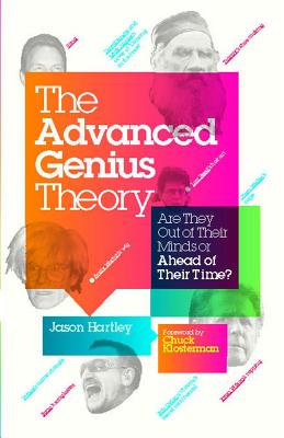 Advanced Genius Theory: Are They Out of Their Minds or Ahead of Their Time? - Jason Hartley